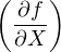 ( ∂f )
  ∂X-