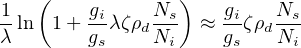  1  (    gi    Ns )   gi   Ns
λ-ln 1 + g-λζρdN--  ≈ g-ζρdN--
          s      i     s    i
     