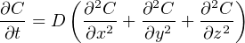        (                 )
∂C-      ∂2C-  ∂2C-  ∂2C-
∂t = D   ∂x2 + ∂y2 +  ∂z2
