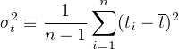        1  ∑n     -
σ2t ≡-----   (ti - t)2
     n - 1i=1

