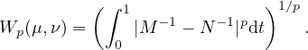           (∫ 1              )1 ∕p
Wp (μ,ν) =    |M -1 - N -1|pdt   .
            0
