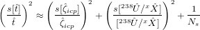          (      )    (          )
(s[ˆt])2     s[ˆζicp] 2    s[238ˆU ∕x ˆX] 2   1
 -ˆ-   ≈   -ˆ---   +  -238ˆ-x-ˆ-   + N--
  t         ζicp        [  U∕ X ]       s
