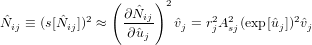                (     )2
 ˆ      ˆ   2    ∂Nˆij        2 2        2
Nij ≡ (s[Nij]) ≈    ∂ˆuj   ˆvj = rjAsj(exp[ˆuj])ˆvj
