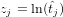 zj = ln(ˆtj)
