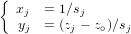 {
  xj  = 1∕sj
  yj  = (zj - z∘)∕sj
