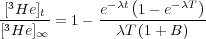                 (       )
[3He]t-     e-λt-1--e-λT--
[3He ]∞  = 1-   λT (1+ B )
