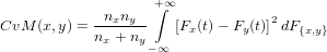                    +&int;&infin;
            -nxny--               2
CvM  (x,y) = nx + ny   [Fx (t)&minus; Fy(t)] dF{x,y}
                  &minus; &infin;
