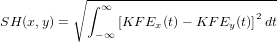           ∘--------------------------
           &int; &infin;                     2
SH (x,y) =       [KF Ex (t)&minus; KF  Ey(t)] dt
             &minus;&infin;
