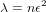       2
&lambda; = nϵ
