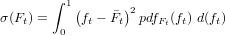        ∫ 1(      )
σ(Ft) =    ft - Ft 2pdfFt(ft) d(ft)
        0
