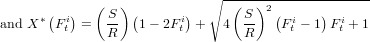              (   )           ∘ -(--)2---------------
      *( i)    S- (      i)       S-  ( i   )  i
and X   Ft =   R   1 - 2F t +   4  R    Ft - 1 F t + 1
