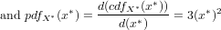                       *
and pdfX*(x*) = d(cdfX*(x-))-= 3(x*)2
                  d(x*)
