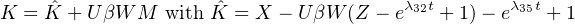                                        λ32t       λ35t
K = Kˆ +U βW M  withKˆ = X - UβW (Z - e   + 1)- e   + 1
