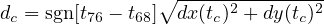                ∘ ---------------
dc = sgn[t76 - t68] dx(tc)2 + dy(tc)2
