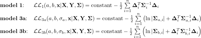 model 1:   LL1 (a,b,x|X, Y, Σ) = constant- 1 n∑ ΔT Σ -1Δi
                                        2i=1  in  i
model 3a:  LL3a(a,b,σa,x |X, Y,Σ ) = constant - 1∑ (ln |Σa,i|+ ΔTi Σ -a1,iΔi )
                                            2i=n1(                  )
model 3b:  LL3b(a,b,σb,x|X,Y, Σ) = constant- 12 ∑   ln|Σb,i|+ ΔTi Σ -b,1iΔi
                                             i=1
