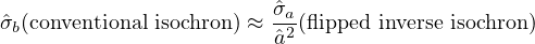                         ˆσ
ˆσb(conventional isochron ) ≈-a2(flipped inverse isochron )
                        ˆa
