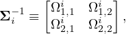  - 1  [Ωi1,1  Ωi1,2]
Σi  ≡  Ωi2,1  Ωi2,2 ,
