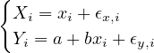 {
  Xi = xi + ϵx,i
  Yi = a+ bxi + ϵy,i
