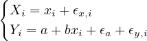{
  Xi = xi + ϵx,i
  Yi = a+ bxi + ϵa + ϵy,i
