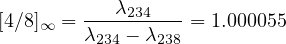         ---λ234---
[4∕8]∞ = λ234 - λ238 = 1.000055
