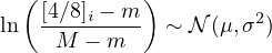   (         )
   [4∕8]i --m          2
ln    M - m    ~ N (μ,σ )
