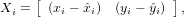      [                 ]
Xi =  (xi − ˆxi) (yi − ˆyi) ,
