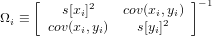      [      2             ]−1
Ωi ≡    s[xi]    cov(xi,2yi)
      cov(xi,yi)    s[yi]
