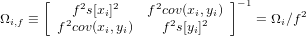      [    2    2     2         ]−1
Ωi,f ≡    f2 s[xi]     f cov2(xi,2yi)     = Ωi∕f2
       f cov(xi,yi)    f s[yi]
