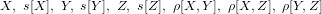 X,  s[X ], Y, s[Y], Z, s[Z], ρ[X,Y ], ρ[X, Z], ρ[Y,Z]
