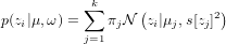             k
p(z|μ,ω) = ∑  π N (z|μ ,s[z ]2)
   i       j=1  j   i  j   j
