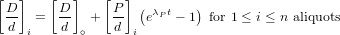 [  ]   [  ]    [  ] (      )
 D-  =   D-  +  P-  eλPt − 1 for 1 ≤ i ≤ n aliquots
  d i    d ∘    d  i
