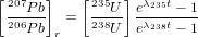 [207  ]   [ 235  ] λ235t
 --P-b  =   --U- e----−-1
 206P b r    238U  eλ238t − 1
