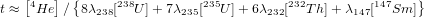     [4  ] {     238         235         232          147   }
t ≈  He  ∕ 8λ238[  U]+ 7λ235[  U]+ 6λ232[  T h]+ λ147[  Sm ]
