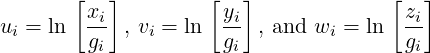        [xi]         [yi]             [ zi]
ui = ln  -g  , vi = ln g-  , and wi = ln g-
          i           i                 i
