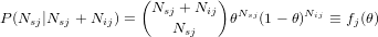                  (         )
P (Nsj|Nsj + Nij) = Nsj + Nij θNsj(1- θ)Nij ≡ fj(θ)
                     Nsj
