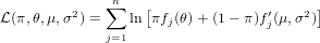               n
L (π,θ,μ,σ2) = ∑ ln[πfj(θ)+ (1- π)f′j(μ,σ2)]
             j=1
