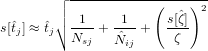         ┌│ -----------(----)--
        │∘  1     1     s[ˆζ] 2
s[ˆtj] ≈ ˆtj N---+ -ˆ-+   -ζ-
            sj   Nij
