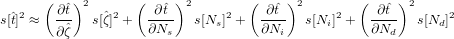       (   )2       (    )2        (     )2       (     )2
s[ˆt]2 ≈  ∂ˆt-  s[ζˆ]2 +  -∂ˆt-  s[Ns ]2 +  -∂ˆt-  s[Ni]2 +  -∂ˆt-  s[Nd]2
        ∂ˆζ           ∂Ns            ∂Ni            ∂Nd
